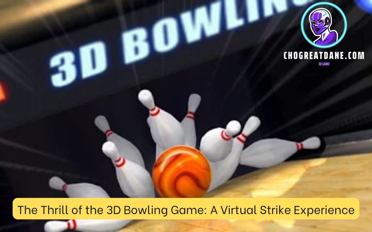 The Thrill of the 3D Bowling Game: A Virtual Strike Experience