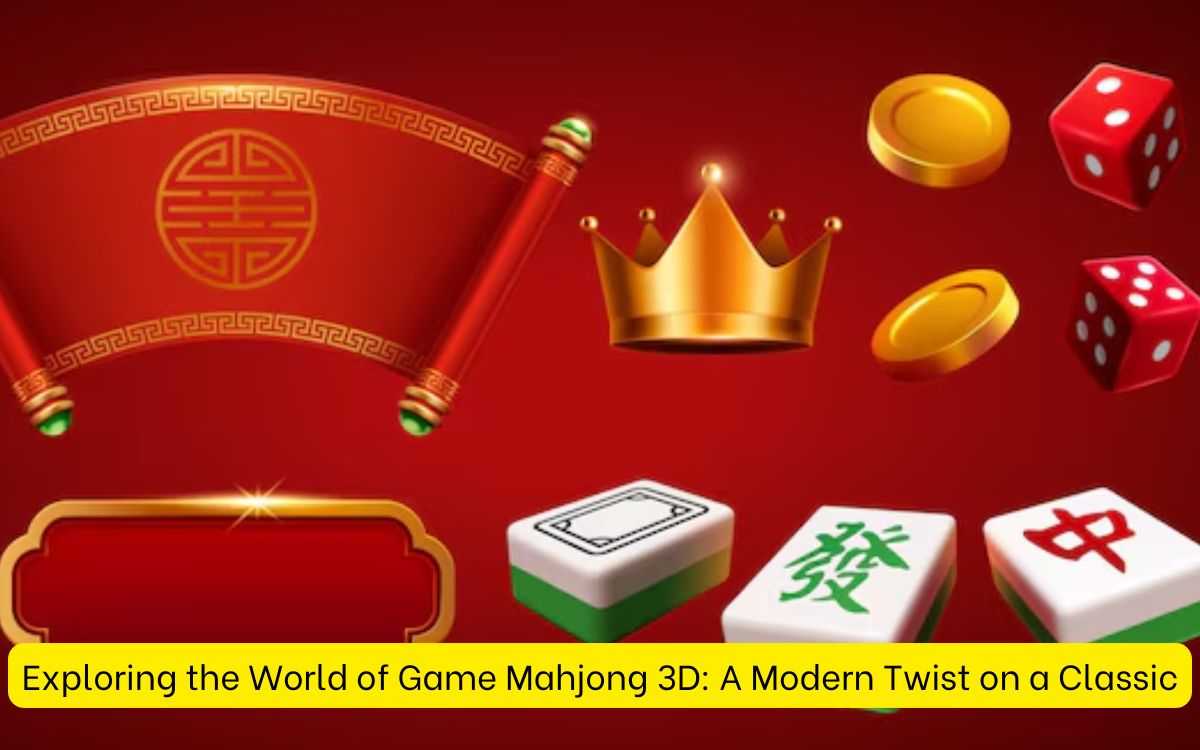 Exploring the World of Game Mahjong 3D: A Modern Twist on a Classic